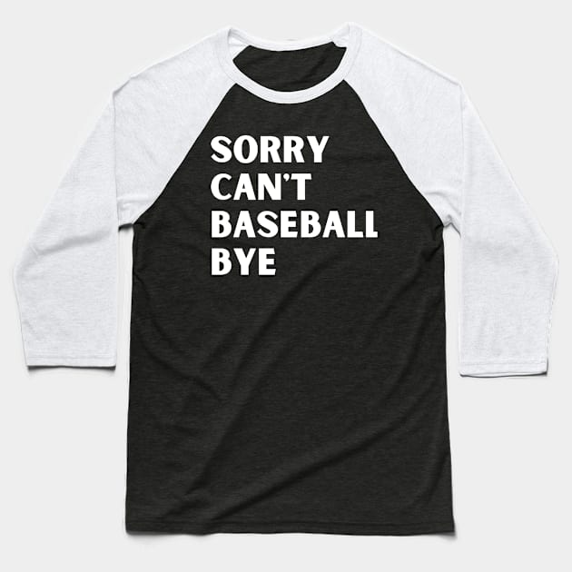 Sorry. Can't. Baseball. Bye. baseball mom baseball season Baseball T-Shirt by Emouran
